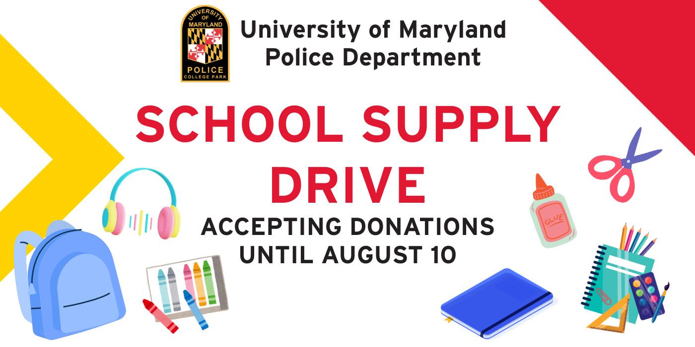 School Supply Drive hosted by the University of Maryland Police Department. Accepting donations until August 10.