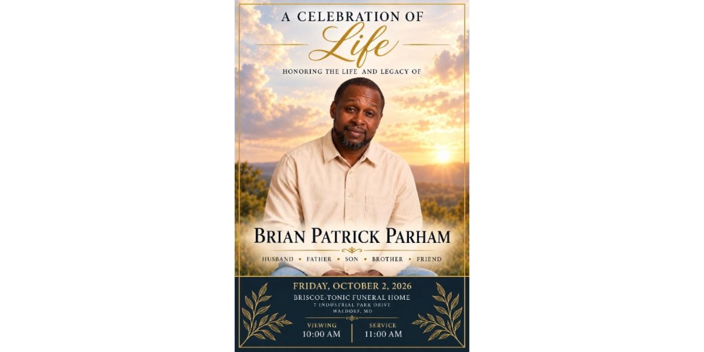 A Celebration of Life announcement. Brian Patrick Parham – Friday – October 2, 2026 – Briscoe-Tonic Funeral Home – Viewing at 10:00 A.M. – Service at 11A.M.
